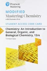 Modified Mastering Chemistry with Pearson EText -- Standalone Access Card -- for Chemistry : An Introduction to General, Organic, and Biological Chemistry 13th