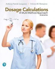 Dosage Calculations : A Multi-Method Approach 2nd