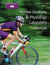 Human Anatomy and Physiology Laboratory Manual, Fetal Pig Version 13th