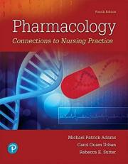 Pharmacology : Connections to Nursing Practice 4th