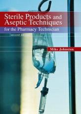 Sterile Products and Aseptic Techniques for the Pharmacy Technician with Access 2nd
