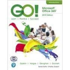 GO! with Microsoft Office 365, 2019 Edition Introductory 20th
