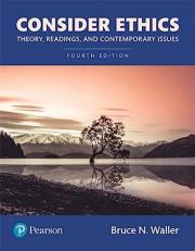 Consider Ethics : Theory, Readings, and Contemporary Issues [RENTAL EDITION] 4th
