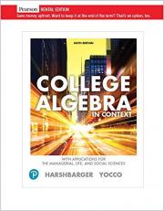 College Algebra in Context : With Applications for the Managerial, Life, and Social Sciences 6th