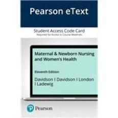 Pearson EText Olds' Maternal and Newboarn Nursing and Women's Health -- Access Card 11th