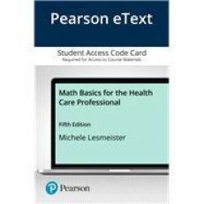 Pearson EText Math Basics for the Health Care Professional -- Access Card 5th