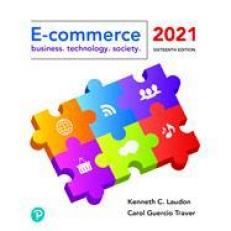 E-Commerce 2021: Business, Technology, and Society [RENTAL EDITION] 16th