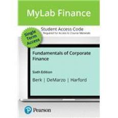 Fundamentals of Corporate Finance -- MyLab Finance with Pearson eText Access Code 6th