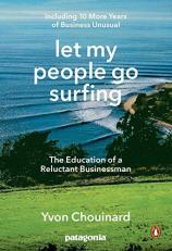 Let My People Go Surfing : The Education of a Reluctant Businessman--Including 10 More Years of Business Unusual