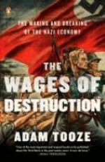 The Wages of Destruction : The Making and Breaking of the Nazi Economy 