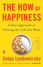 The How of Happiness : A New Approach to Getting the Life You Want 