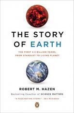 The Story of Earth : The First 4. 5 Billion Years, from Stardust to Living Planet