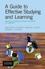 A Guide to Effective Studying and Learning : Practical Strategies from the Science of Learning 