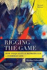 Rigging the Game : How Inequality Is Reproduced in Everyday Life 2nd