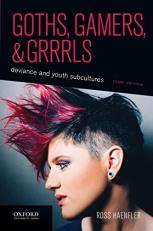 Goths, Gamers, and Grrrls : Deviance and Youth Subcultures 3rd