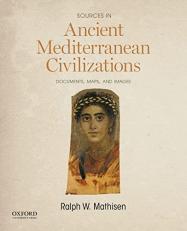 Sources in Ancient Mediterranean Civilizations : Documents, Maps, and Images 