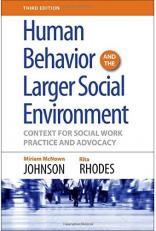 Human Behavior and the Larger Social Environment, Third Edition : Context for Social Work Practice and Advocacy