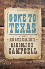 Gone to Texas : A History of the Lone Star State 3rd