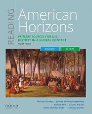 Reading American Horizons : Primary Sources for U. S. History in a Global Context, Volume I: To 1877 4th