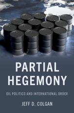 Partial Hegemony : Oil Politics and International Order 