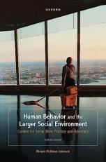 Human Behavior and the Larger Social Environment : Context for Social Work Practice and Advocacy 4th