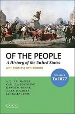 Of the People : Volume I: to 1877 with Sources 5th