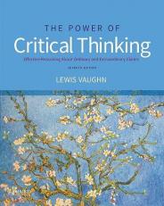 The Power of Critical Thinking : Effective Reasoning about Ordinary and Extraordinary Claims 7th
