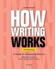 How Writing Works : A Guide to Composing Genres, with Readings 2nd