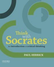 Think with Socrates : An Introduction to Critical Thinking 