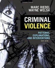 Criminal Violence : Patterns, Explanations, and Interventions 4th