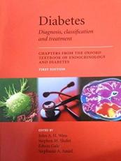 DIABETES - DIAGNOSIS, CLASSIFICATION AND TREATMENT: CHAPTERS FROM THE OXFORD TEXTBOOK OF ENDOCRINOLOGY AND DIABETES. 