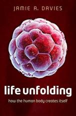 Life Unfolding : How the Human Body Creates Itself 
