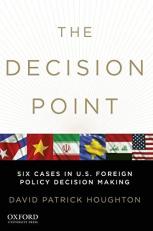 The Decision Point : Six Cases in U. S. Foreign Policy Decision Making