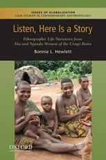 Listen, Here Is a Story : Ethnographic Life Narratives from Aka and Ngandu Women of the Congo Basin 