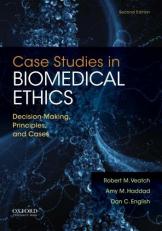 Case Studies in Biomedical Ethics : Decision-Making, Principles, and Cases 2nd