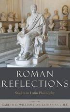Roman Reflections : Studies in Latin Philosophy 