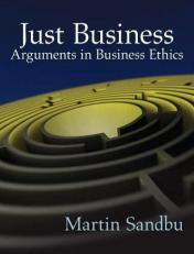 Just Business : Arguments in Business Ethics 