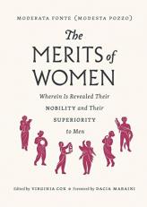 The Merits of Women : Wherein Is Revealed Their Nobility and Their Superiority to Men 