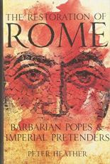 The Restoration of Rome: Barbarian Popes and Imperial Pretenders 1st