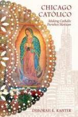 Chicago Católico : Making Catholic Parishes Mexican 