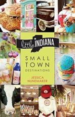 Little Indiana : Small Town Destinations 