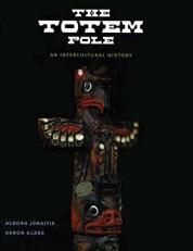 The Totem Pole : An Intercultural History 