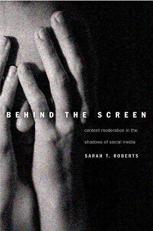 Behind the Screen : Content Moderation in the Shadows of Social Media 
