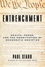 Entrenchment : Wealth, Power, and the Constitution of Democratic Societies 