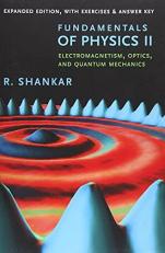 Fundamentals of Physics II : Electromagnetism, Optics, and Quantum Mechanics 