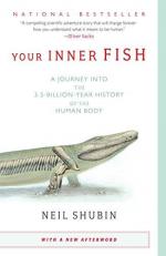 Your Inner Fish : A Journey into the 3. 5-Billion-Year History of the Human Body
