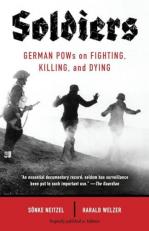 Soldiers : German POWs on Fighting, Killing, and Dying 