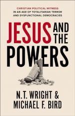 Jesus and the Powers : Christian Political Witness in an Age of Totalitarian Terror and Dysfunctional Democracies 