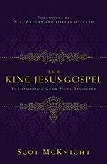 The King Jesus Gospel : The Original Good News Revisited 