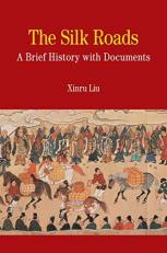 The Silk Roads : A Brief History with Documents 